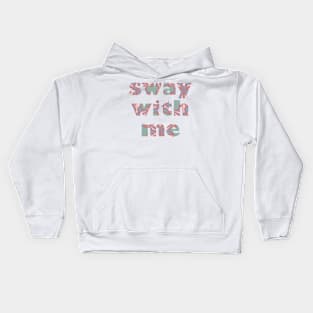 Sway With Me Kids Hoodie